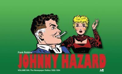 Frank Robbins' Johnny Hazard. Volume Six the Newspaper Dailies 1952-1954
