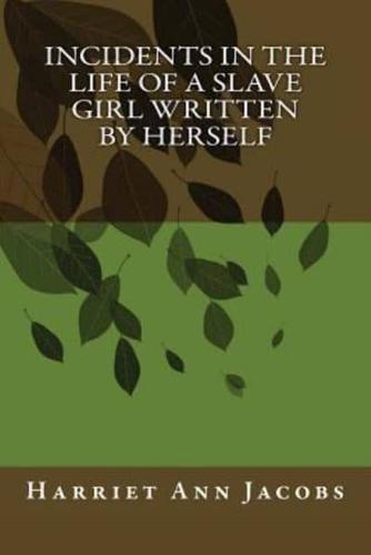 Incidents in the Life of a Slave Girl Written by Herself