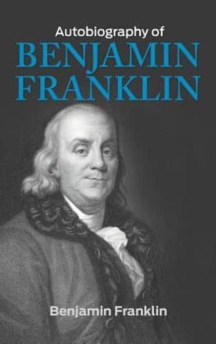 The Autobiography of Benjamin Franklin