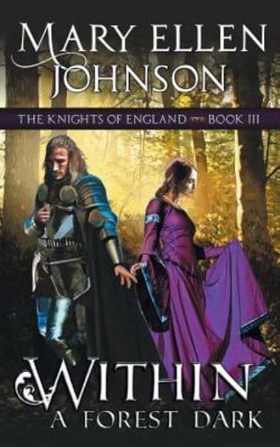 Within A Forest Dark (The Knights of England Series, Book 3): A Medieval Romance