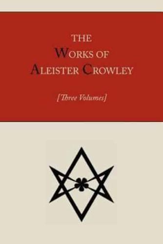 The Works of Aleister Crowley [Three Volumes]