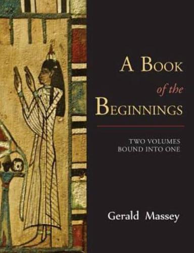 A Book of the Beginnings [TWO VOLUMES BOUND INTO ONE]