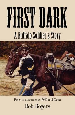 First Dark: A Buffalo Soldier's Story - Second Edition