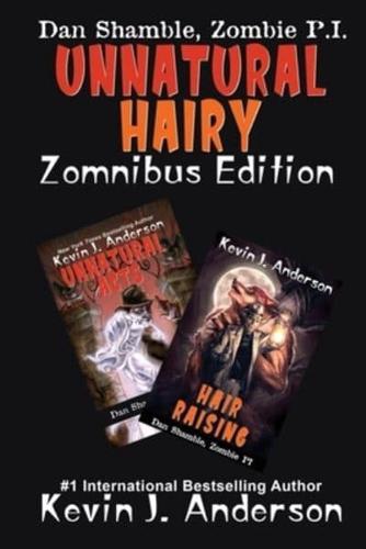 UNNATURAL HAIRY  Zomnibus Edition: Contains two complete novels: UNNATURAL ACTS and HAIR RAISING