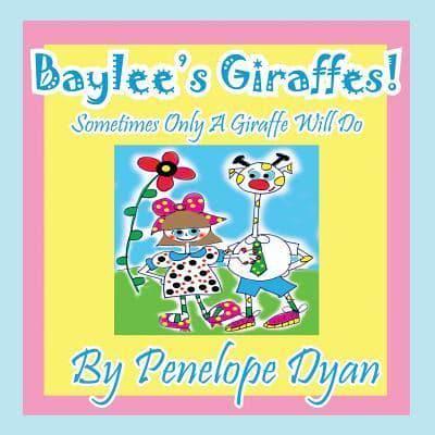 Baylee's Giraffes! Sometimes Only a Giraffe Will Do