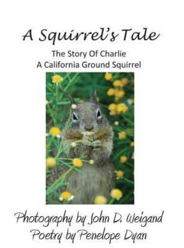 A Squirrel's tale, The Story Of Charlie, A California Ground Squirrel