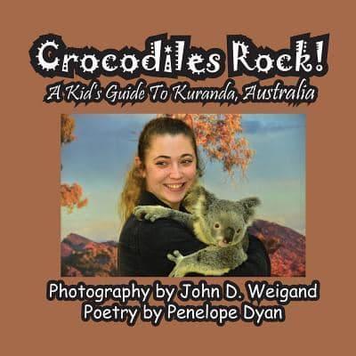 Crocodiles Rock! A Kid's Guide To Kuranda, Australia