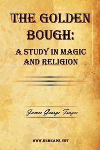 The Golden Bough:  A Study in Magic and Religion