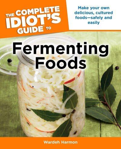 The Complete Idiot's Guide to Fermenting Foods