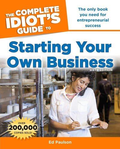 The Complete Idiot's Guide to Starting Your Own Business