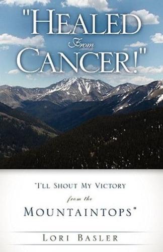"Healed From Cancer!"