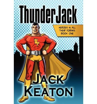 Thunderjack: Heroes in All Their Forms: Book One