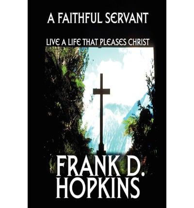 A Faithful Servant: Live a Life That Pleases Christ