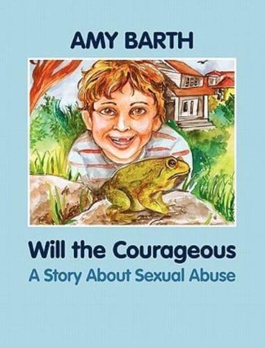 Will the Courageous: A Story about Sexual Abuse
