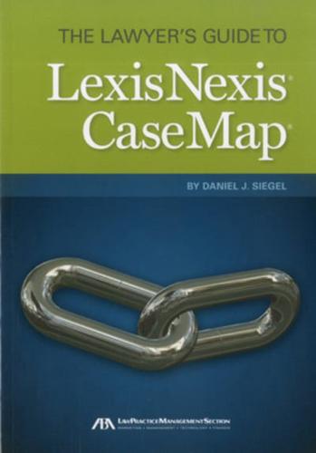 The Lawyer's Guide to LexisNexis CaseMap