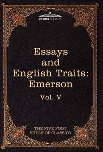 Essays and English Traits by Ralph Waldo Emerson: The Five Foot Shelf of Classics, Vol. V (in 51 Volumes)
