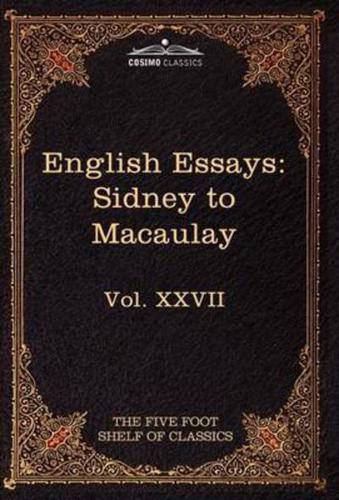 English Essays: From Sir Philip Sidney to Macaulay: The Five Foot Shelf of Classics, Vol. XXVII (in 51 Volumes)