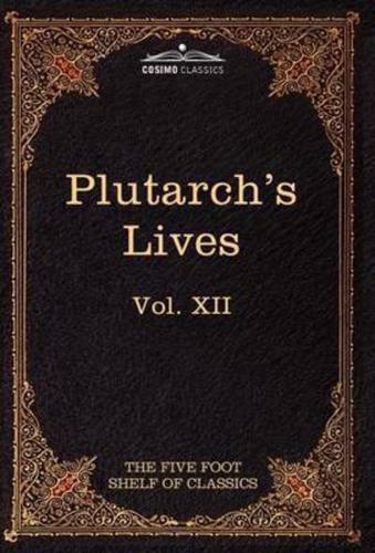 Plutarch's Lives: The Five Foot Shelf of Classics, Vol XII (in 51 Volumes)