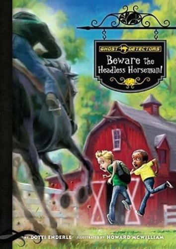 Beware the Headless Horseman!