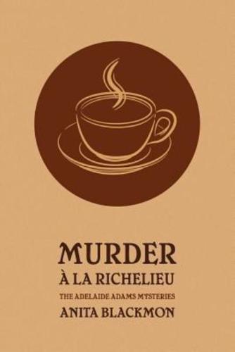 Murder a la Richelieu (an Adelaide Adams Mystery)