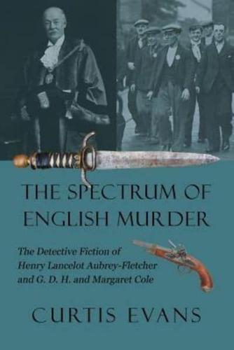 The Spectrum of English Murder: The Detective Fiction of Henry Lancelot Aubrey-Fletcher and G. D. H. and Margaret Cole