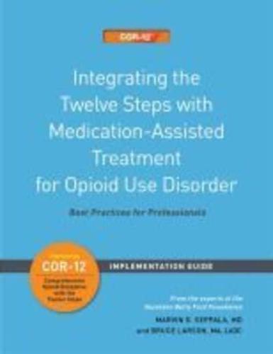 Integrating the Twelve Steps With Medication-Assisted Treatment for Opioid Use Disorder