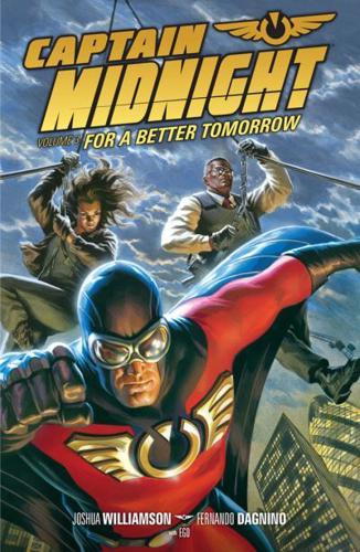 Captain Midnight. Volume 3 For a Better Tomorrow