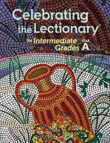 Celebrating the Lectionary for Intermediate Grades. Year A