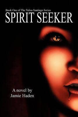 Spirit Seeker (Book One of the Talisa Santiago Series)