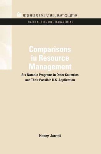 Comparisons in Resource Management: Six Notable Programs in Other Countries and Their Possible U.S. Application
