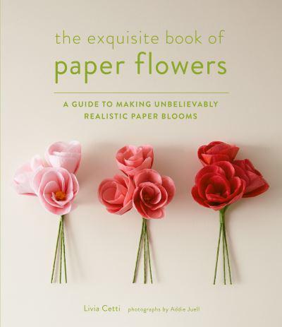 The Exquisite Book of Paper Flowers