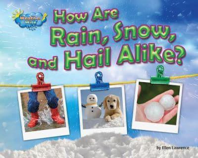 How Are Rain, Snow, and Hail Alike?