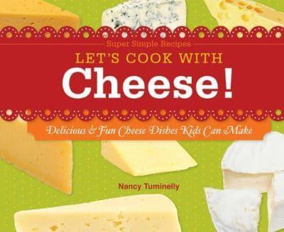 Let's Cook With Cheese!