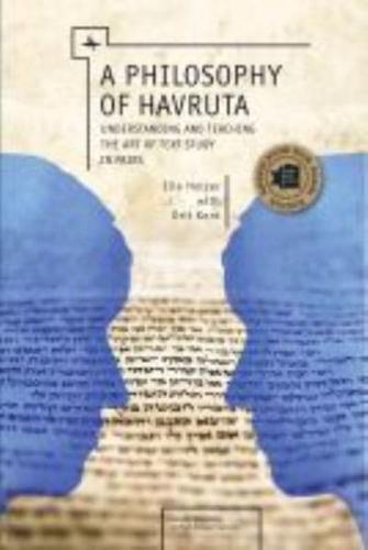 A Philosophy of Havruta: Understanding and Teaching the Art of Text Study in Pairs