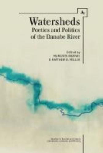 Watersheds: Poetics and Politics of the Danube River