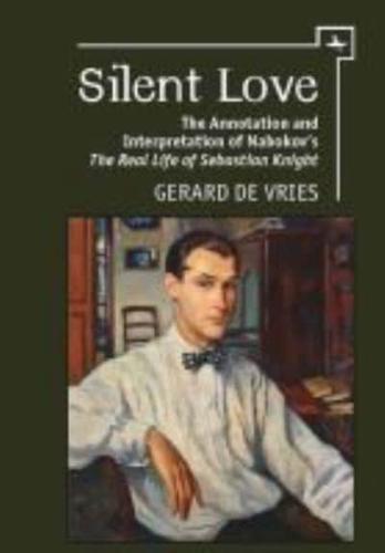 Silent Love: The Annotation and Interpretation of Nabokov's 'The Real Life of Sebastian Knight'