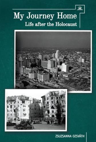 My Journey Home: Life After the Holocaust