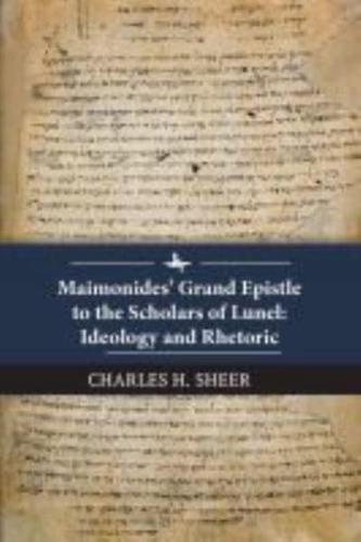 Maimonides' Grand Epistle to the Scholars of Lunel: Ideology and Rhetoric