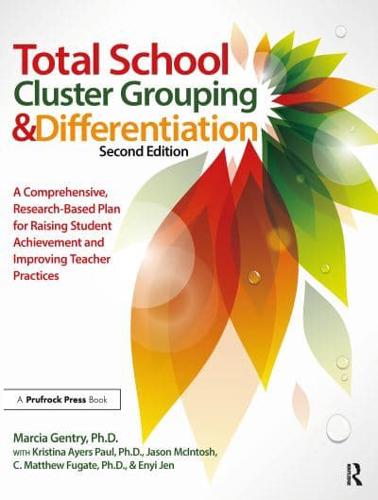 Total School Cluster Grouping and Differentiation: A Comprehensive, Research-based Plan for Raising Student Achievement and Improving Teacher Practices