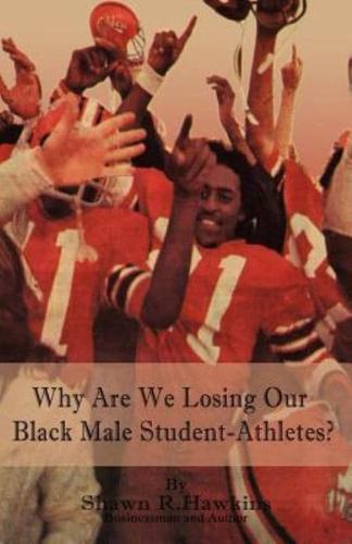Why Are We Losing Our Black Male Student-Athletes?