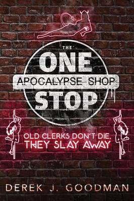 Old Clerks Don't Die, They Slay Away (The One Stop Apocalypse Shop Book 2)