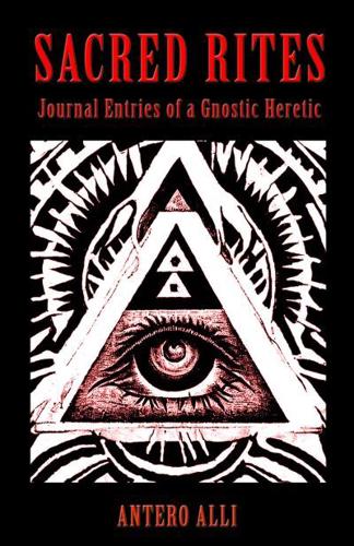 Sacred Rites: Journal Entries of a Gnostic Heretic