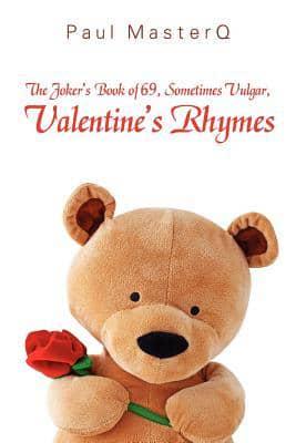 Joker's Book of 69, Sometimes Vulgar, Valentine's Rhymes