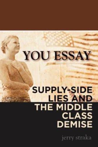 You Essay:  Supply-Side Lies and the Middle Class Demise