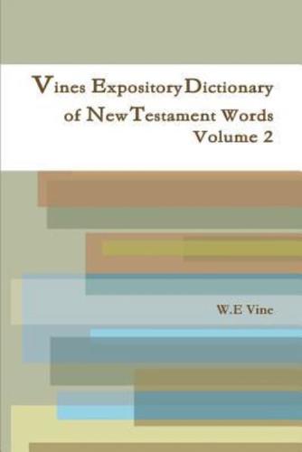 Vines Expository Dictionary of New Testament Words Volume 2