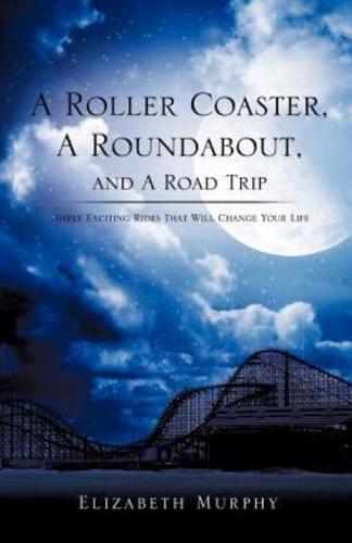 A Roller Coaster, A Roundabout, and A Road Trip