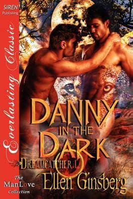 Danny in the Dark [Dreamcatcher 1] (Siren Publishing Everlasting Classic Manlove)