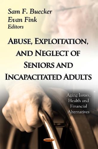 Abuse, Exploitation, and Neglect of Seniors and Incapacitated Adults