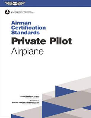 Private Pilot Airman Certification Standards - Airplane. FAA-S-ACS-6, for Airplane Single- And Multi-Engine Land and Sea
