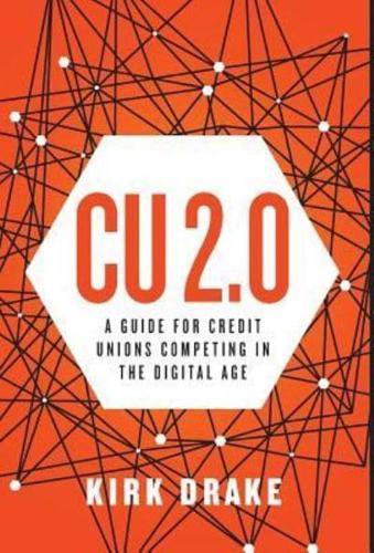 CU 2.0: A Guide for Credit Unions Competing in the Digital Age